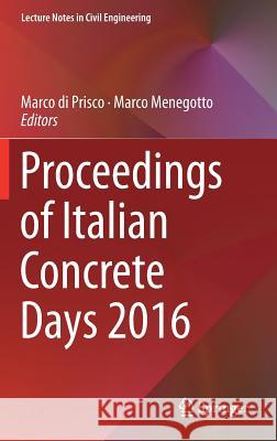 Proceedings of Italian Concrete Days 2016 Marco D Marco Menegotto 9783319789354 Springer