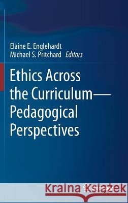 Ethics Across the Curriculum--Pedagogical Perspectives Englehardt, Elaine E. 9783319789385 Springer