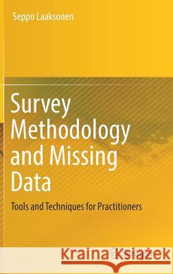 Survey Methodology and Missing Data: Tools and Techniques for Practitioners Laaksonen, Seppo 9783319790107 Springer