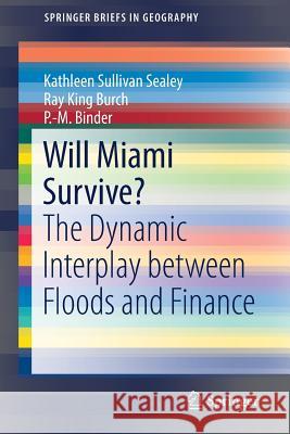 Will Miami Survive?: The Dynamic Interplay Between Floods and Finance Sullivan Sealey, Kathleen 9783319790190
