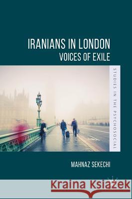 Iranians in London: Voices of Exile Sekechi, Mahnaz 9783319790220 Palgrave MacMillan