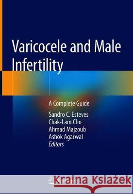 Varicocele and Male Infertility: A Complete Guide Esteves, Sandro C. 9783319791012 Springer