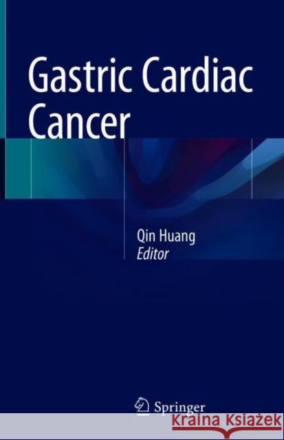 Gastric Cardiac Cancer Qin Huang 9783319791135 Springer International Publishing AG