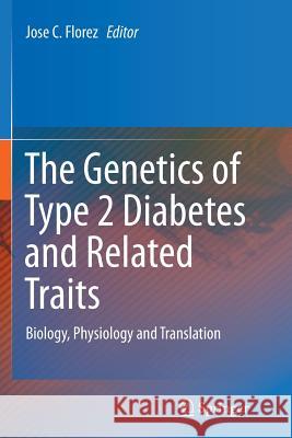 The Genetics of Type 2 Diabetes and Related Traits: Biology, Physiology and Translation Florez, Jose C. 9783319791289 Springer