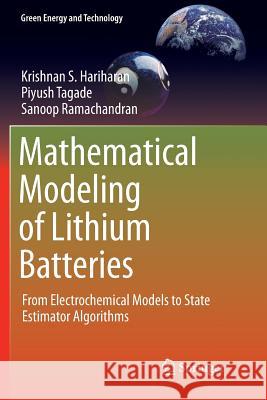 Mathematical Modeling of Lithium Batteries: From Electrochemical Models to State Estimator Algorithms Hariharan, Krishnan S. 9783319791388