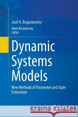 Dynamic Systems Models: New Methods of Parameter and State Estimation Boguslavskiy, Josif A. 9783319791418 Springer