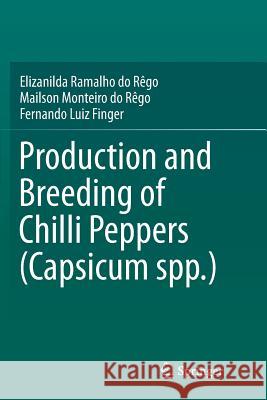 Production and Breeding of Chilli Peppers (Capsicum Spp.) Ramalho Do Rêgo, Elizanilda 9783319791524 Springer