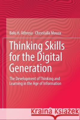 Thinking Skills for the Digital Generation: The Development of Thinking and Learning in the Age of Information Athreya, Balu H. 9783319791784