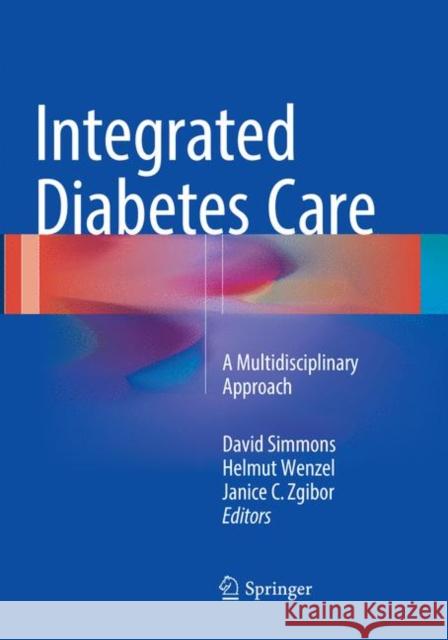 Integrated Diabetes Care: A Multidisciplinary Approach Simmons, David 9783319791869