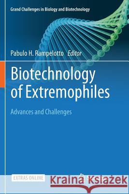 Biotechnology of Extremophiles:: Advances and Challenges Rampelotto, Pabulo H. 9783319791876