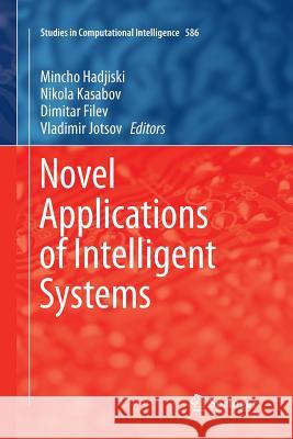 Novel Applications of Intelligent Systems Mincho Hadjiski Nikola Kasabov Dimitar Filev 9783319791944