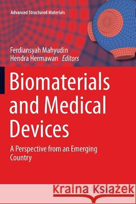 Biomaterials and Medical Devices: A Perspective from an Emerging Country Mahyudin, Ferdyansyah 9783319792040 Springer