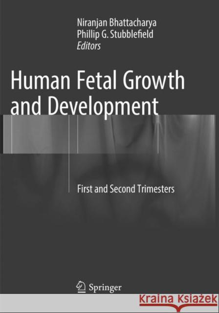Human Fetal Growth and Development: First and Second Trimesters Bhattacharya, Niranjan 9783319792071 Springer