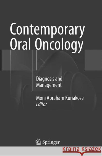 Contemporary Oral Oncology: Diagnosis and Management Kuriakose, Moni Abraham 9783319792095 Springer