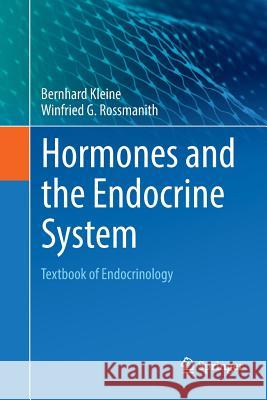 Hormones and the Endocrine System: Textbook of Endocrinology Kleine, Bernhard 9783319792125 Springer