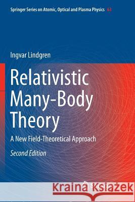 Relativistic Many-Body Theory: A New Field-Theoretical Approach Lindgren, Ingvar 9783319792163