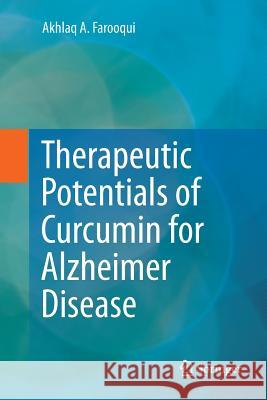 Therapeutic Potentials of Curcumin for Alzheimer Disease Akhlaq A. Farooqui 9783319792224