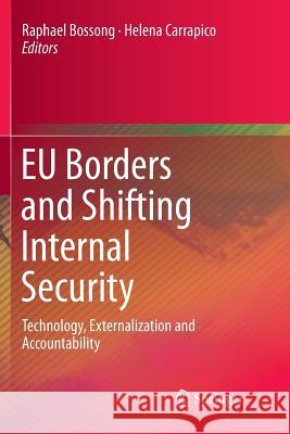 Eu Borders and Shifting Internal Security: Technology, Externalization and Accountability Bossong, Raphael 9783319792354