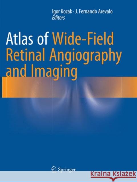 Atlas of Wide-Field Retinal Angiography and Imaging  9783319792408 Springer