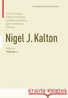 Nigel J. Kalton Selecta: Volume 1 Gesztesy, Fritz 9783319792583 Birkhauser