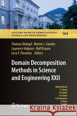 Domain Decomposition Methods in Science and Engineering XXII Thomas Dickopf Martin J. Gander Laurence Halpern 9783319792606
