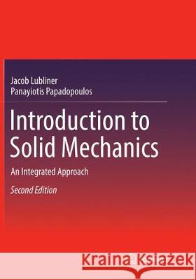 Introduction to Solid Mechanics: An Integrated Approach Lubliner, Jacob 9783319792620 Springer