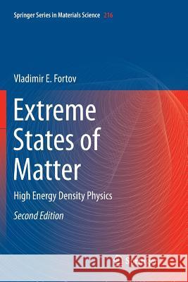 Extreme States of Matter: High Energy Density Physics Fortov, Vladimir E. 9783319792637