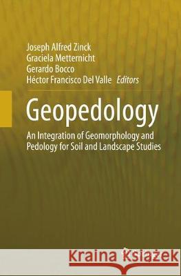 Geopedology: An Integration of Geomorphology and Pedology for Soil and Landscape Studies Zinck, Joseph Alfred 9783319792668 Springer