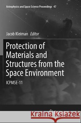 Protection of Materials and Structures from the Space Environment: Icpmse-11 Kleiman, Jacob 9783319792705 Springer