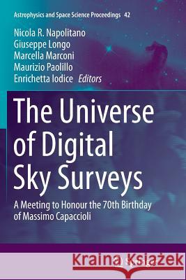 The Universe of Digital Sky Surveys: A Meeting to Honour the 70th Birthday of Massimo Capaccioli Napolitano, Nicola R. 9783319792736