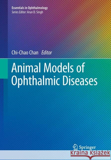 Animal Models of Ophthalmic Diseases Chi-Chao Chan   9783319792781 Springer International Publishing AG