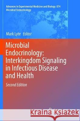 Microbial Endocrinology: Interkingdom Signaling in Infectious Disease and Health Mark Lyte   9783319792996