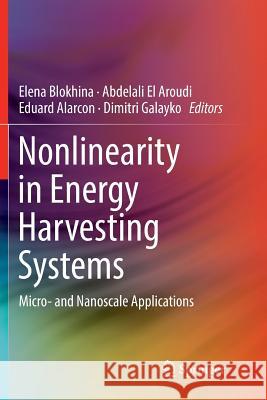 Nonlinearity in Energy Harvesting Systems: Micro- And Nanoscale Applications Blokhina, Elena 9783319793023 Springer