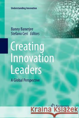 Creating Innovation Leaders: A Global Perspective Banerjee, Banny 9783319793061 Springer International Publishing AG