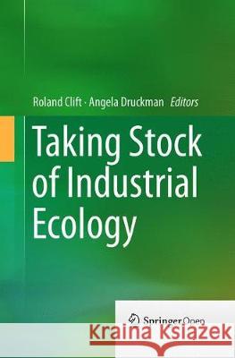 Taking Stock of Industrial Ecology Roland Clift Angela Druckman  9783319793108