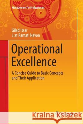 Operational Excellence: A Concise Guide to Basic Concepts and Their Application Issar, Gilad 9783319793146 Springer