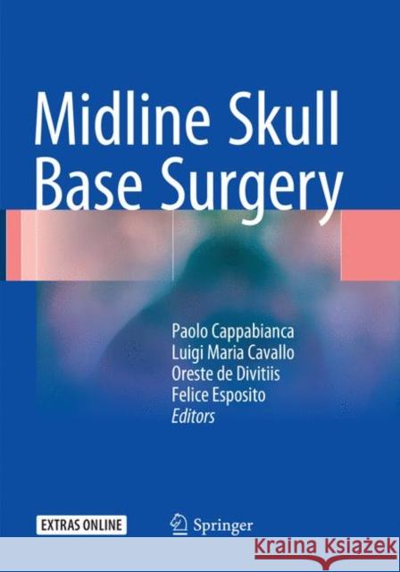 Midline Skull Base Surgery Paolo Cappabianca Luigi Maria Cavallo Oreste de Divitiis 9783319793481 Springer International Publishing AG