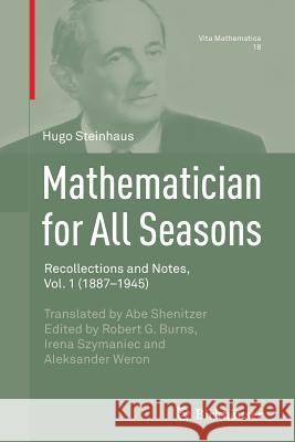 Mathematician for All Seasons: Recollections and Notes Vol. 1 (1887-1945) Steinhaus, Hugo 9783319793733 Birkhauser