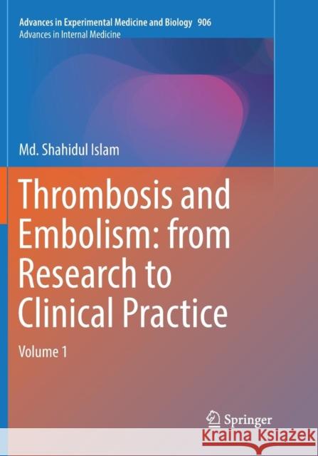 Thrombosis and Embolism: From Research to Clinical Practice: Volume 1 Islam, MD Shahidul 9783319793771