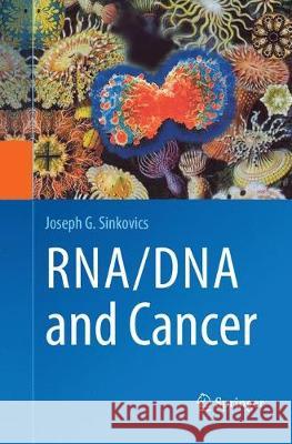 Rna/DNA and Cancer Sinkovics, Joseph G. 9783319793870