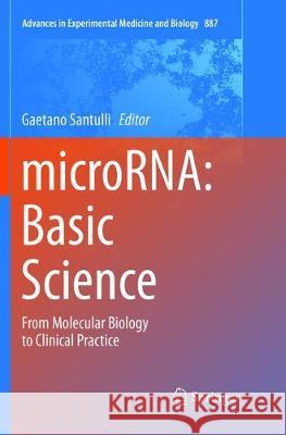MicroRNA: Basic Science: From Molecular Biology to Clinical Practice Santulli, Gaetano 9783319793948 Springer International Publishing AG