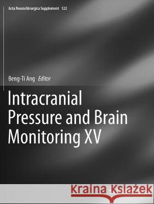 Intracranial Pressure and Brain Monitoring XV Beng-Ti Ang 9783319794099