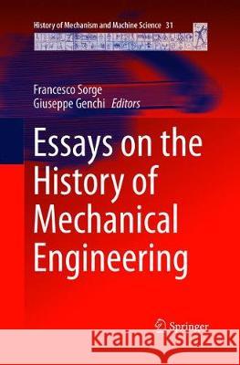 Essays on the History of Mechanical Engineering Francesco Sorge Giuseppe Genchi  9783319794174