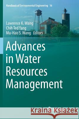 Advances in Water Resources Management Lawrence K. Wang Chih Ted Yang Mu-Hao S. Wang 9783319794365