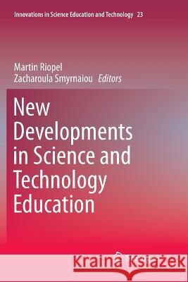 New Developments in Science and Technology Education Martin Riopel Zacharoula Smyrnaiou  9783319794372 Springer International Publishing AG