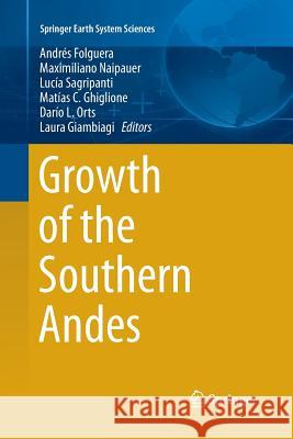 Growth of the Southern Andes Andres Folguera Maximiliano Naipauer Lucia Sagripanti 9783319794464 Springer International Publishing AG