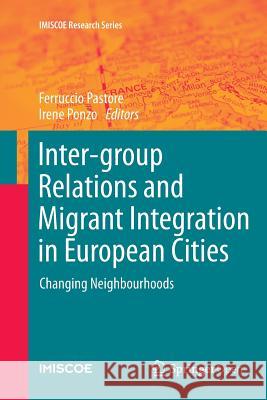 Inter-Group Relations and Migrant Integration in European Cities: Changing Neighbourhoods Pastore, Ferruccio 9783319794488
