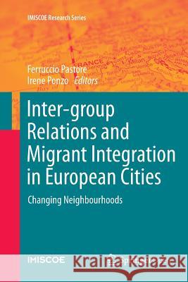 Inter-Group Relations and Migrant Integration in European Cities: Changing Neighbourhoods Pastore, Ferruccio 9783319794488 Springer