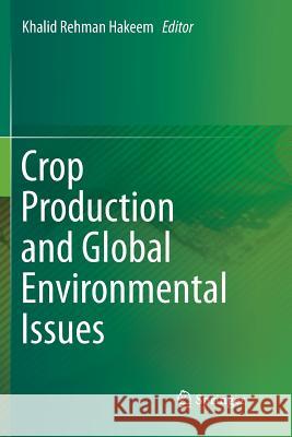 Crop Production and Global Environmental Issues Khalid Rehman Hakeem   9783319794549 Springer International Publishing AG