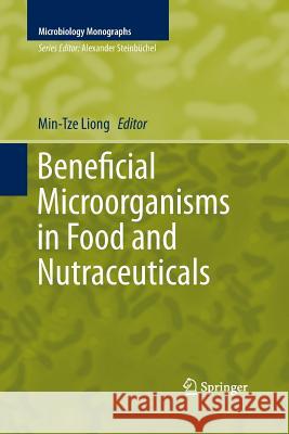Beneficial Microorganisms in Food and Nutraceuticals Min-Tze Liong   9783319794556 Springer International Publishing AG